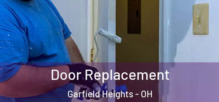 Door Replacement Garfield Heights - OH