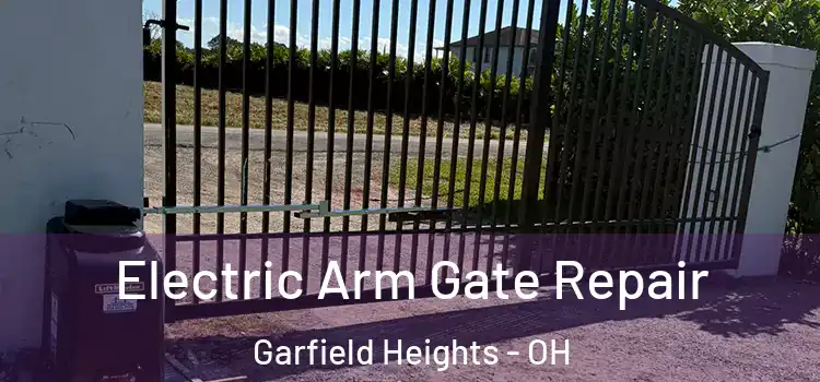 Electric Arm Gate Repair Garfield Heights - OH