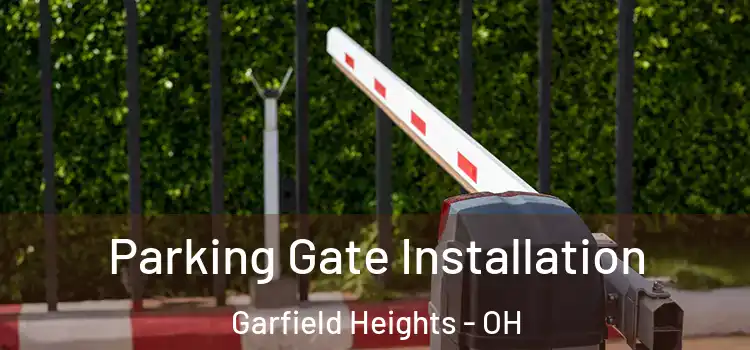 Parking Gate Installation Garfield Heights - OH