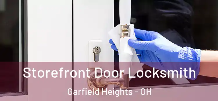 Storefront Door Locksmith Garfield Heights - OH