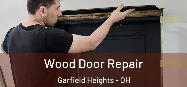 Wood Door Repair Garfield Heights - OH